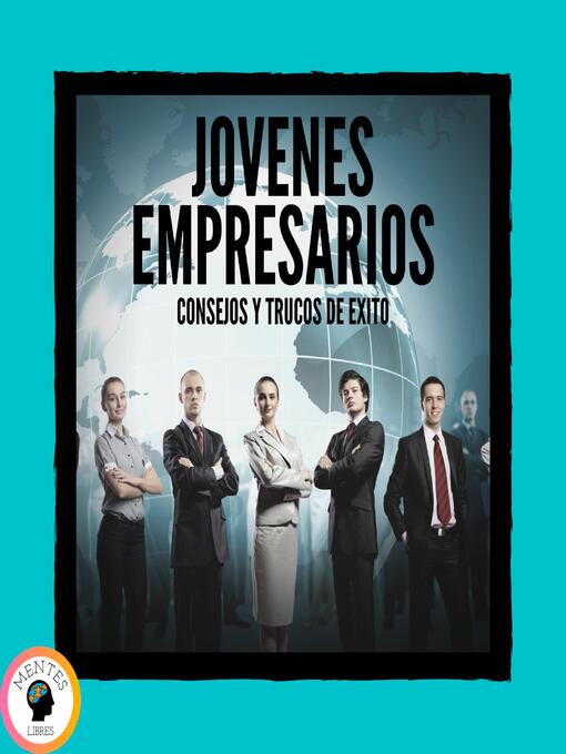 Title details for Jovenes Empresarios Consejos Y Trucos De Éxito by MENTES LIBRES - Available